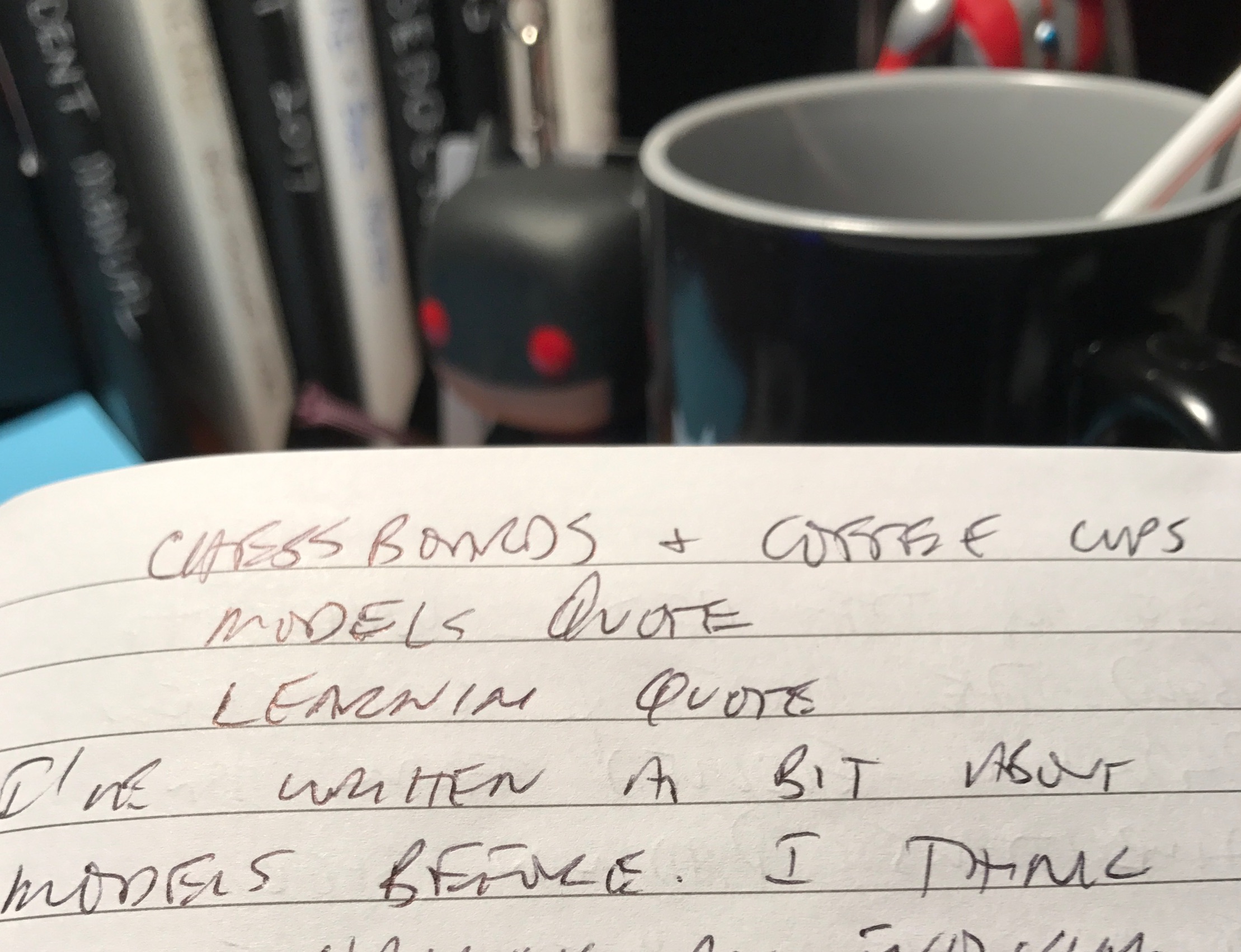 From my notebook:  Building Your Model with Chessboards and Coffee Cups