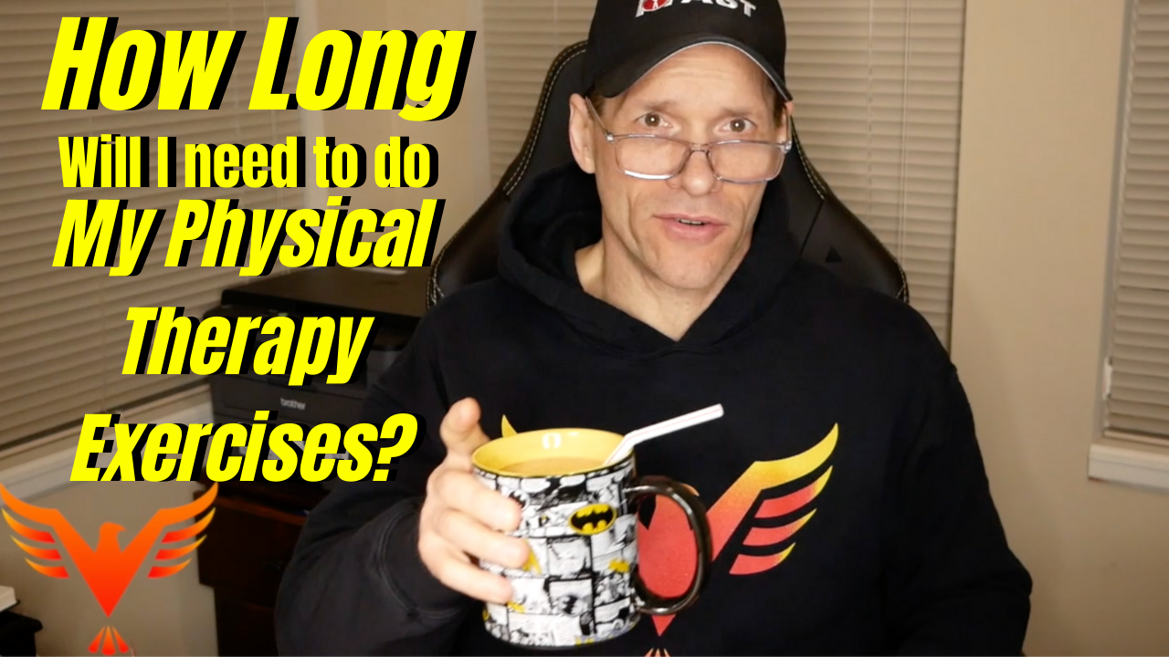 How Long Will I Need To Do My Physical Therapy Exercises?