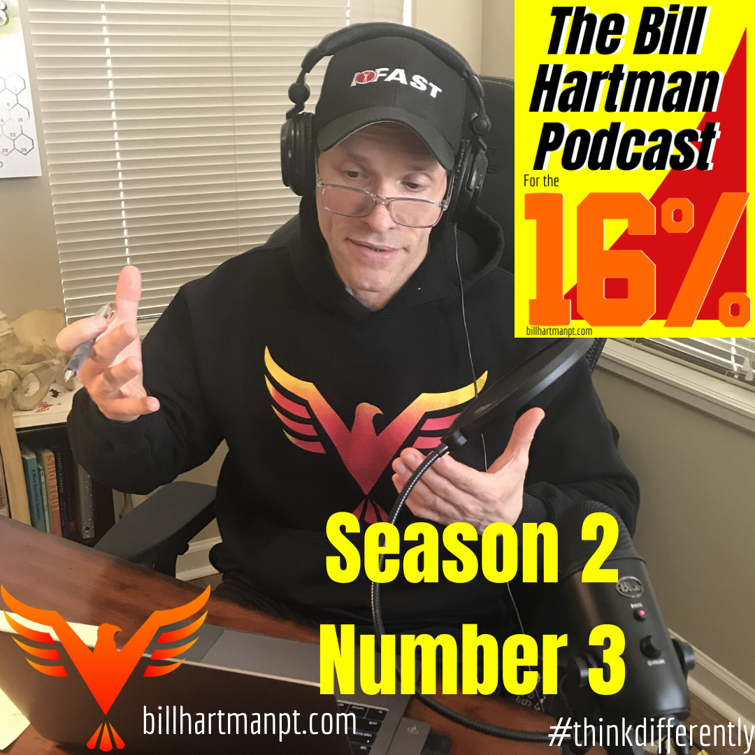 The Bill Hartman Podcast for The 16% - Season 2; Number 3 - Bill Hartman